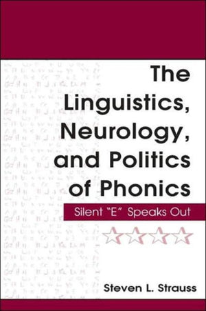 The Linguistics, Neurology, and Politics of Phonics