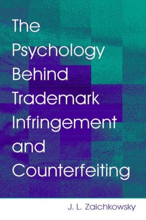 Psychology Behind Trademark Infringement and Counterfeiting