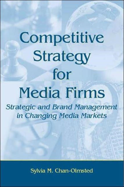 Book cover of: Competitive Strategy for Media Firms. By: Sylvia M. Chan-Olmsted