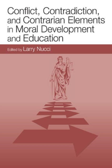 Book cover of: Conflict, Contradiction, and Contrarian Elements in Moral Development and Education. By: Larry Nucci