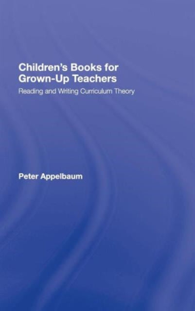 Book cover of: Children's Books for Grown-Up Teachers. By: Peter Appelbaum, Peter Michael Appelbaum