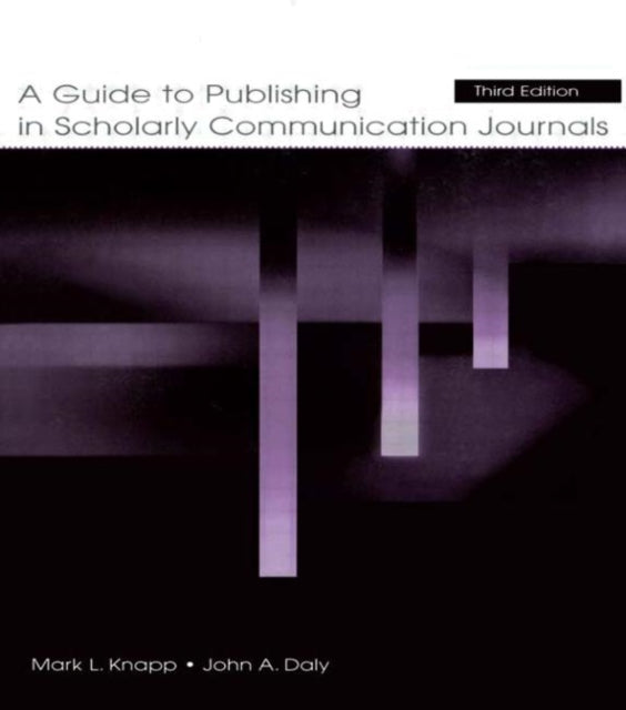 Book cover of: Guide to Publishing in Scholarly Communication Journals. By: Mark L. Knapp