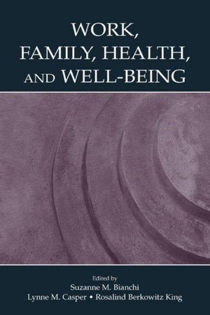 Work, Family, Health, and Well-Being