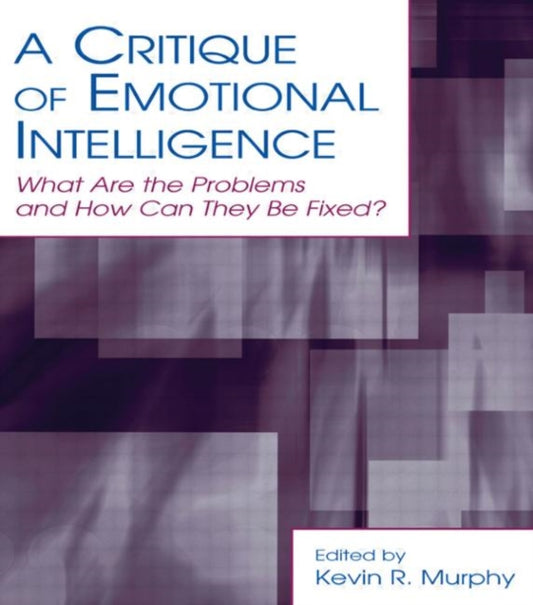 Book cover of: Critique of Emotional Intelligence. By: Kevin R. Murphy