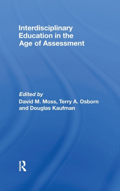 Book cover of: Interdisciplinary Education in the Age of Assessment. By: David M. Moss