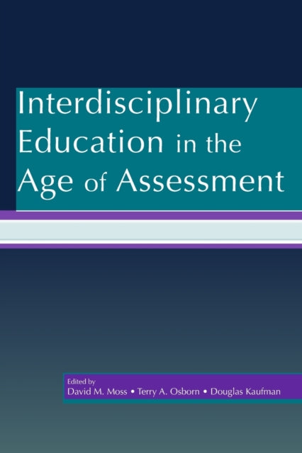 Book cover of: Interdisciplinary Education in the Age of Assessment. By: David Moss