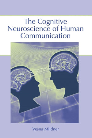 Cognitive Neuroscience of Human Communication