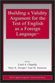 Book cover of: Building a Validity Argument for the Test of English as a Foreign Language™. By: Carol  A Chapel