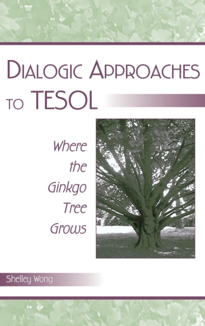 Book cover of: Dialogic Approaches to TESOL. By: Shelley Wong