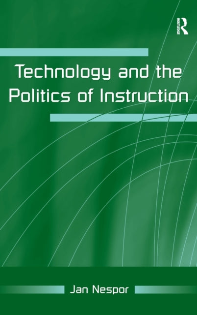 Book cover of: Technology and the Politics of Instruction. By: Jan Nespor