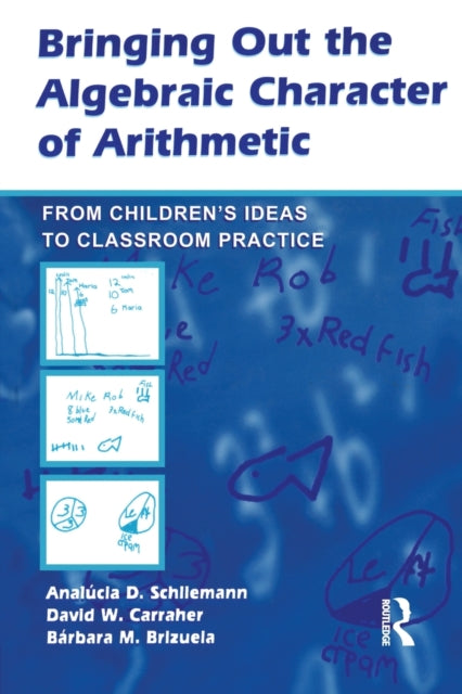 Book cover of: Bringing Out the Algebraic Character of Arithmetic. By: Anal£cia D. Schliemann