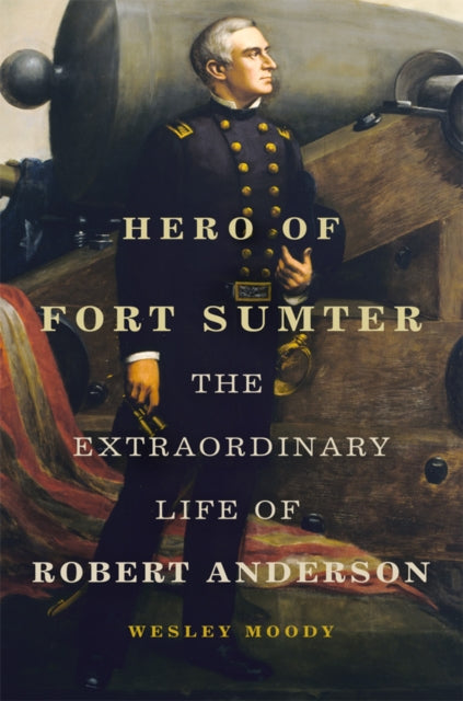 Book cover of: Hero of Fort Sumter Volume 80. By: Moody, Wesley, III