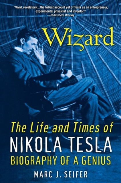 Book cover of: Wizard: The Life and Times of Nikola Tesla. By: Marc Seifer