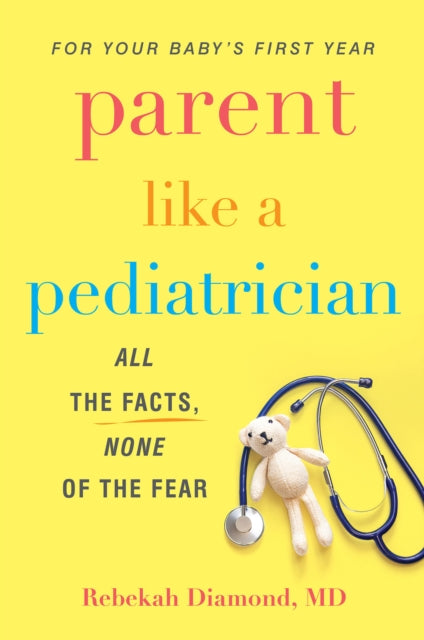 Book cover of: Parent Like a Pediatrician. By: Rebekah Diamond