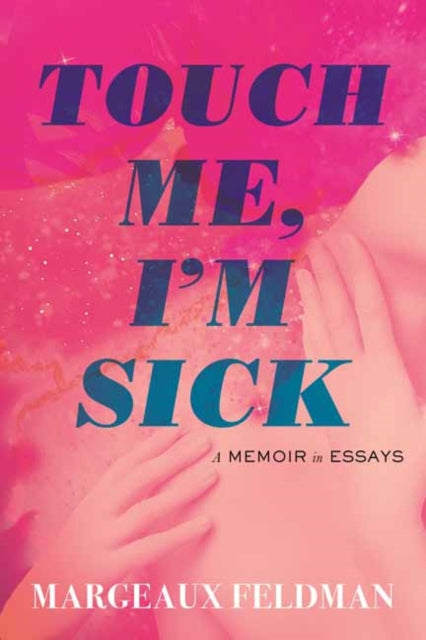 Book cover of: Touch Me, I'm Sick. By: Margeaux Feldman