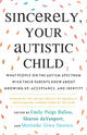 Book cover of: Sincerely, Your Autistic Child. By: Autistic Women and Nonbinary Network