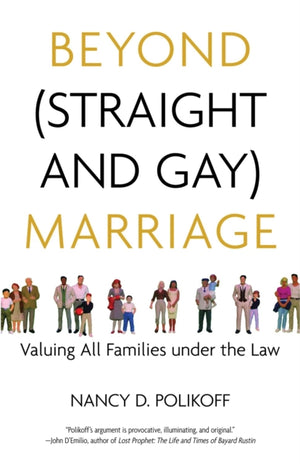 Beyond (Straight and Gay) Marriage