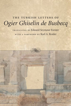 The Turkish Letters of Ogier Ghiselin De Busbecq
