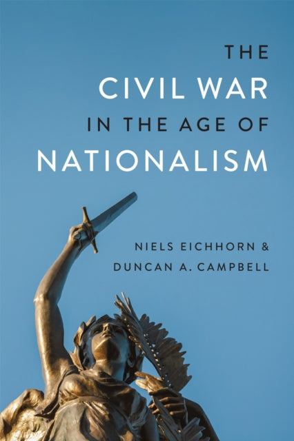 Book cover of: Civil War in the Age of Nationalism. By: Duncan A. Campbell