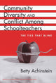 Book cover of: Community, Diversity and Conflict Among Schoolteachers. By: Betty Achinstein