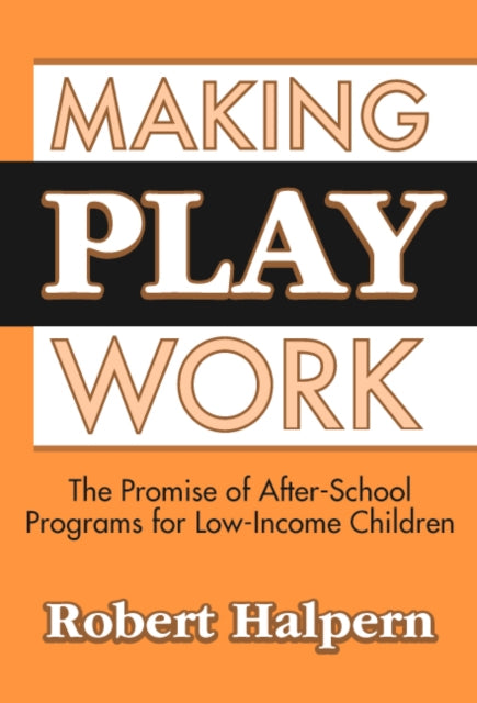 Book cover of: Making Play Work. By: Robert Halpern