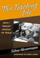 Book cover of: This Teaching Life. By: Selma Wassermann