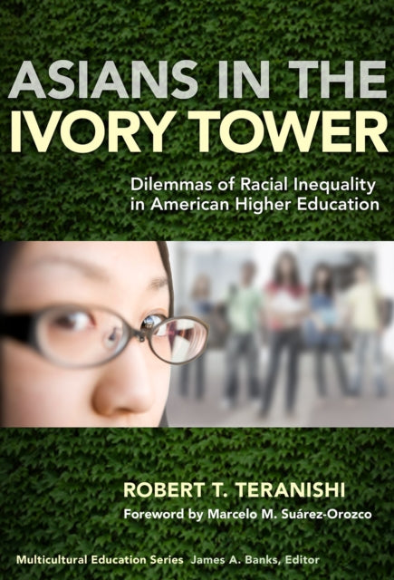 Book cover of: Asians in the Ivory Tower. By: Robert T. Teranishi