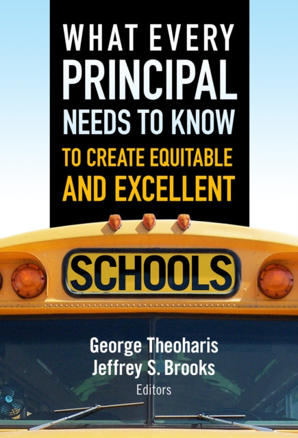 Book cover of: What Every Principal Needs to Know to Create Equitable and Excellent Schools