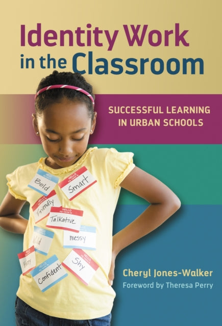 Book cover of: Identity Work in the Classroom. By: Cheryl Jones-Walker