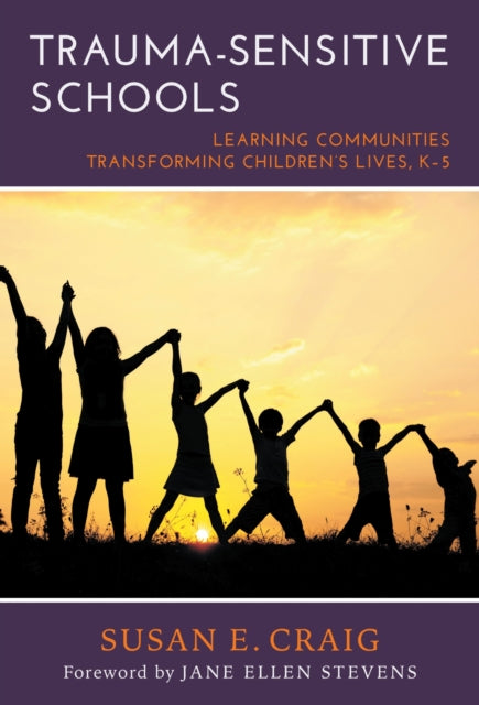 Book cover of: Trauma-Sensitive Schools. By: Susan E. Craig