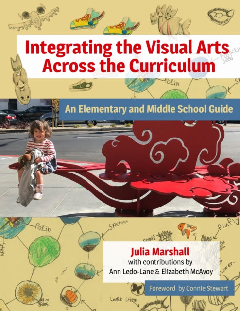 Book cover of: Integrating the Visual Arts Across the Curriculum. By: Julia Marshall