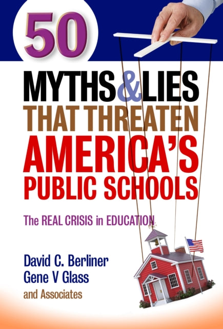 Book cover of: 50 Myths and Lies That Threaten America's Public Schools. By: David C. Berliner