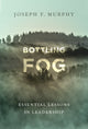 Book cover of: Bottling Fog. By: Murphy, Joseph F.