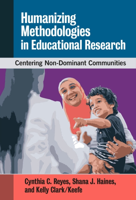 Book cover of: Humanizing Methodologies in Educational Research. By: Cynthia C. Reyes