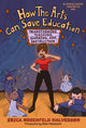 Book cover of: How the Arts Can Save Education. By: Erica Rosenfeld Halverson