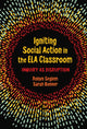 Book cover of: Igniting Social Action in the ELA Classroom. By: Robyn Seglem