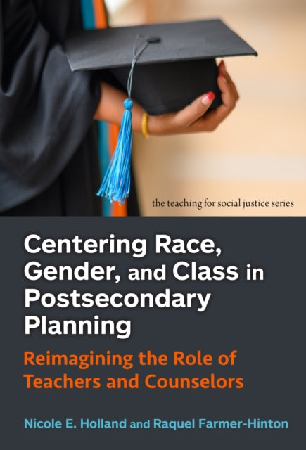Book cover of: Centering Race, Gender, and Class in Postsecondary Planning. By: Nicole E. Holland