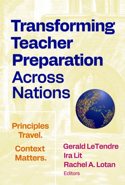 Book cover of: Transforming Teacher Preparation Across Nations. By: Gerald LeTendre