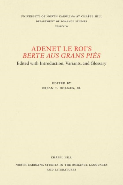 Book cover of: Adenet Le Roi's Berte Aus Grans Pies. By: Urban T. Holmes
