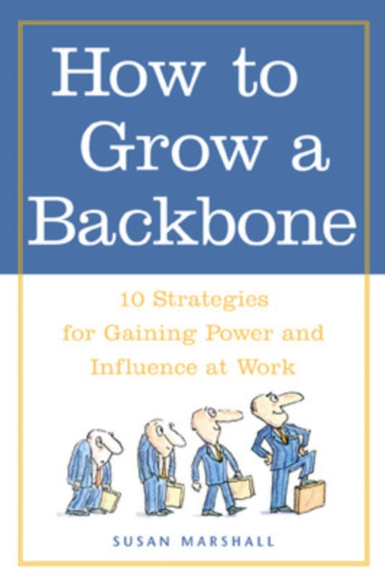 Book cover of: How to Grow a Backbone. By: Susan Marshall