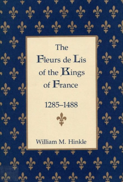 The Fleurs de Lis of the Kings of France, 1258-148
