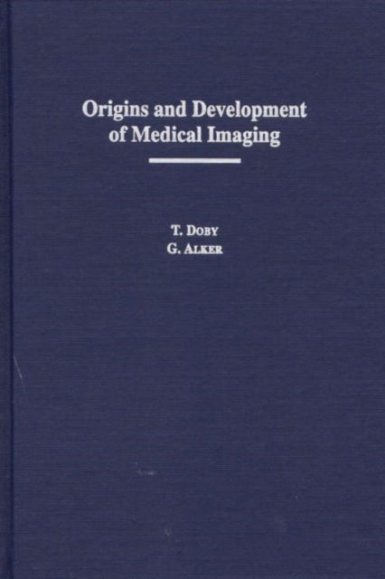 Book cover of: Origins and Development of Medical Imaging