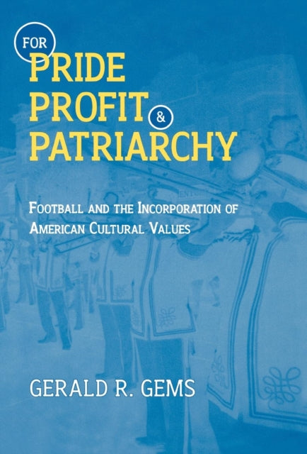 Book cover of: For Pride, Profit, and Patriarchy. By: Gerald R. Gems