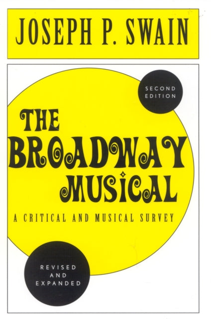 Book cover of: Broadway Musical: A Critical and Musical Survey. By: Joseph P. Swain