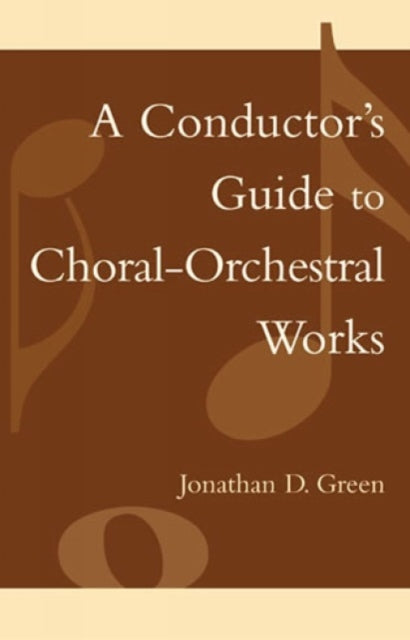 Book cover of: Conductor's Guide to Choral-Orchestral Works. By: Jonathan D. Green