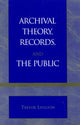 Book cover of: Archival Theory, Records, and the Public. By: Trevor Livelton