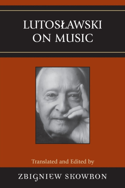 Book cover of: Lutoslawski on Music. By: Skowron Zbigniew, Witold Lutosławski