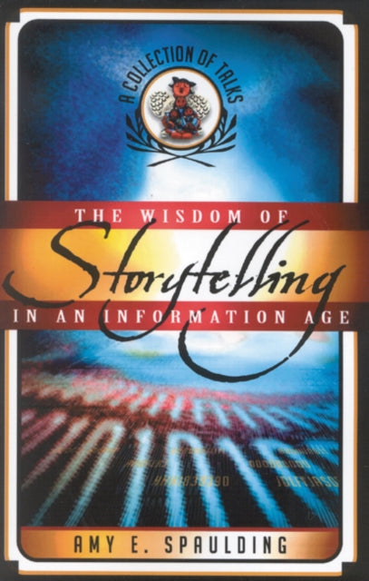 Book cover of: Wisdom of Storytelling in an Information Age