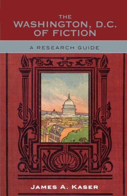 Book cover of: Washington, D.C. of Fiction. By: James A.- Kaser