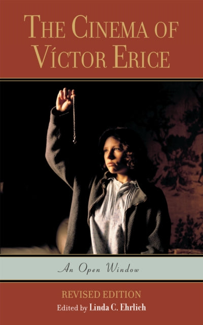 Book cover of: Cinema of Victor Erice. By: Linda C. Ehrlich